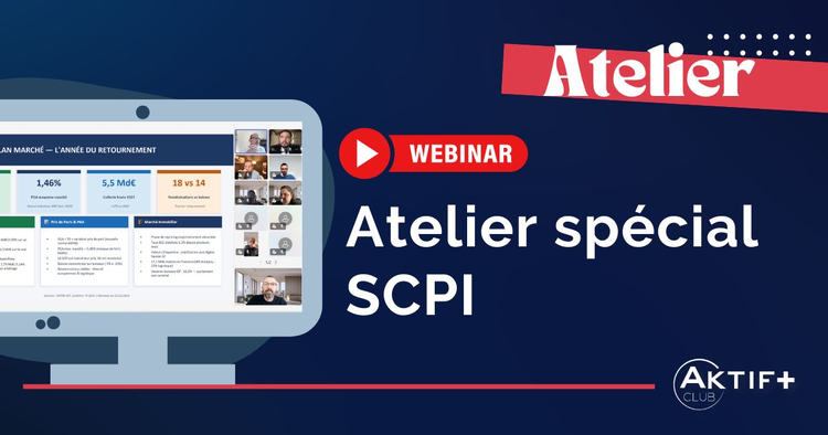 cover du contenu Atelier du Club AKTIF+ : spécial SCPI