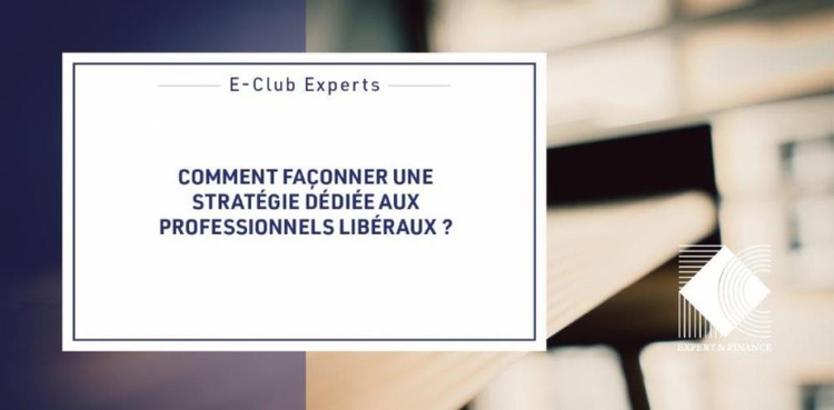 cover du contenu E-Club Experts : Comment façonner une stratégie dédiée aux professionnels libéraux