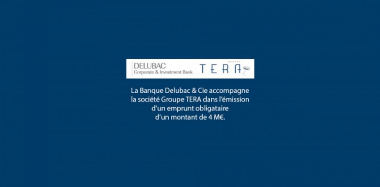 cover du contenu Delubac Corporate & Investment Bank accompagne Groupe TERA dans l'émission d'un emprunt obligataire de 4M€