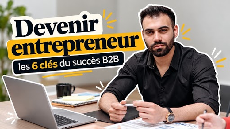 cover du contenu Devenir entrepreneur : les 6 clés du succès B2B