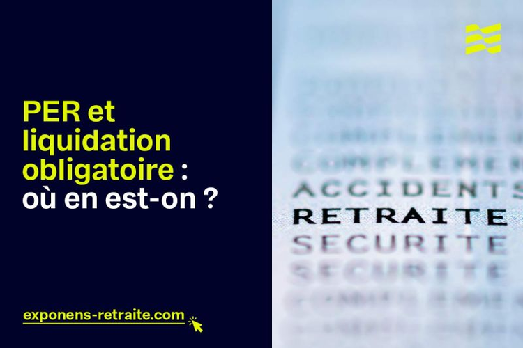 cover of content ⚠️ [EXPONENS RETRAITE] PER : l'amendement sur la liquidation obligatoire à la retraite, où en est-on ?