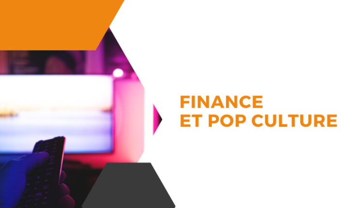 cover du contenu Finance et Pop Culture : quand la culture populaire s'empare du Monde Financier