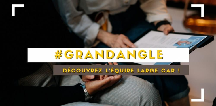 cover du contenu #GrandAngle : Les coulisses du Large Cap !