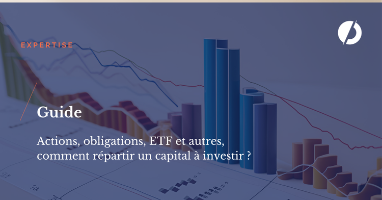 cover du contenu Guide : actions, obligations, ETF et autres, comment répartir un capital à investir ?