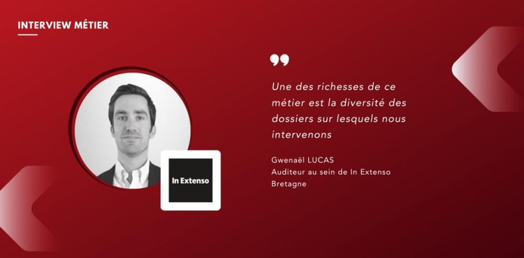 cover du contenu Gwenaël LUCAS, Auditeur au sein de In Extenso Bretagne "Une des richesses de ce métier est la diversité des dossiers sur lesquels nous intervenons"