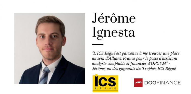 cover du contenu "L'ICS Bégué est parvenue à me trouver une place au sein d'Allianz France pour le poste d'assistant analyste comptable et financier d'OPCVM" - Jérôme, un des gagnants du Trophée ICS Bégué