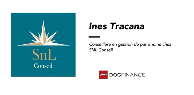 cover du contenu Ines Tracana, Conseillère en gestion de patrimoine chez SNL Conseil " Il faut être motivé, ambitieux et avoir le côté commercial "