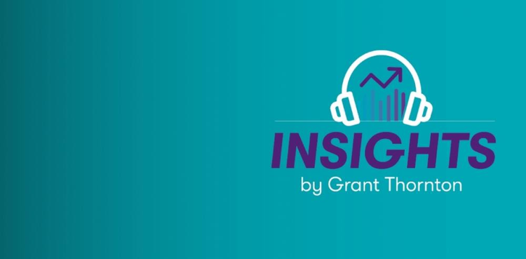 cover du contenu Insights, le podcast made by Grant Thornton