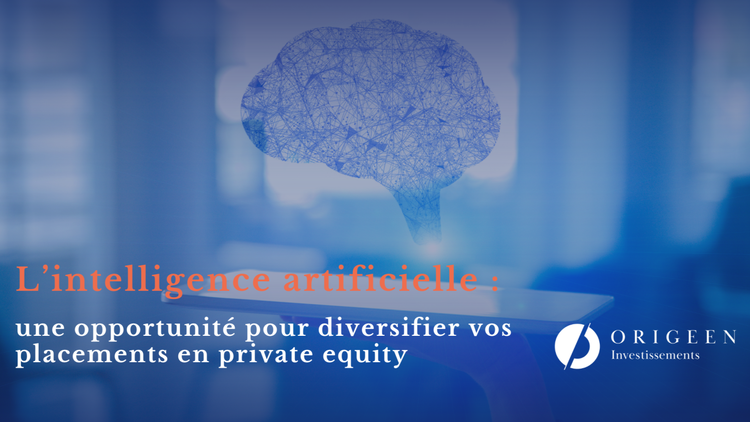 cover du contenu L’intelligence artificielle : une opportunité pour diversifier vos placements en private equity