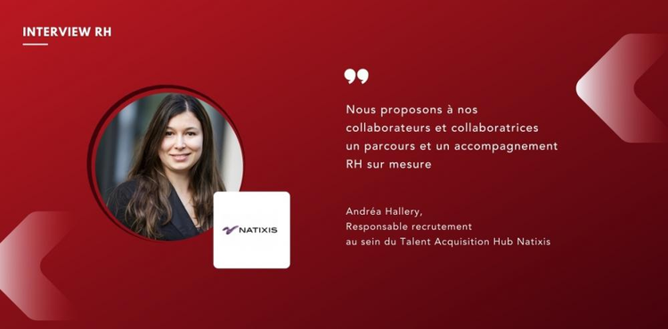 cover du contenu Interview Andréa Hallery, responsable recrutement au sein du Talent Acquisition Hub Natixis 