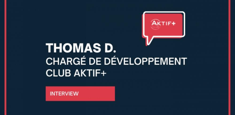 cover du contenu Interview de Thomas.D, Chargé de développement du Club Aktif+