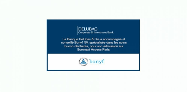 cover du contenu La Banque Delubac & Cie a accompagné et conseillé Bonyf NV, spécialisée dans les soins bucco-dentaires, pour son admission sur Euronext Access Paris