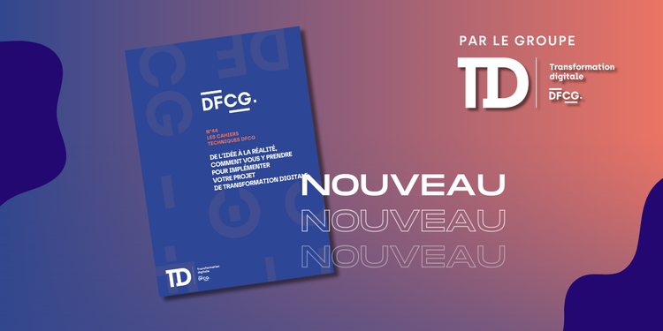 cover du contenu Les cahiers techniques DFCG n°44 | De l’idée à la réalité, comment vous y prendre pour implémenter votre projet de Transformation digitale