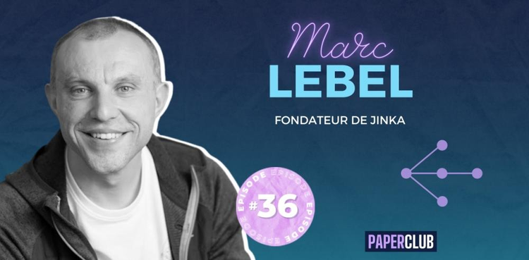cover du contenu  [#PaperClub] Marc LEBEL - Fondateur de Jinka