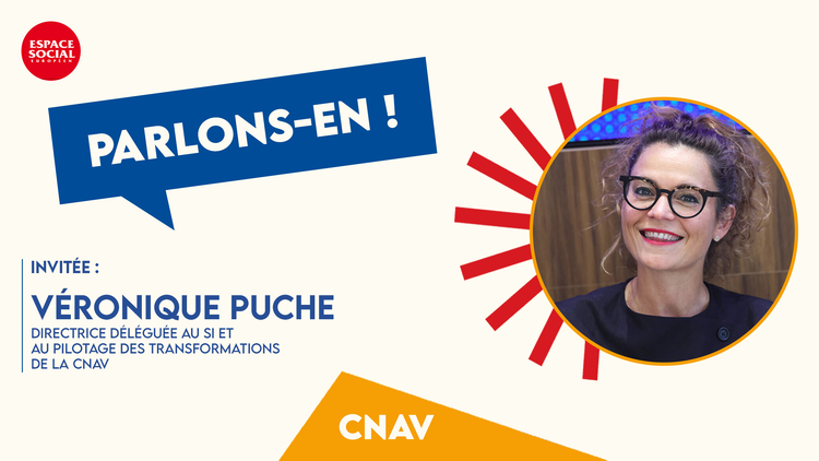 cover du contenu Parlons-en ! Avec Véronique Puche, directrice déléguée au SI et au pilotage des transformations de la CNAV